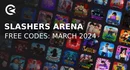Slashers arena codes march