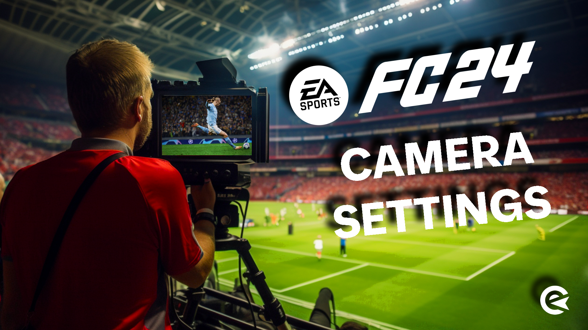 EA FC 24 Best Camera Settings FIFA 24 FUT Ultimate Team
