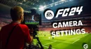 EA FC 24 Best Camera Settings FIFA 24 FUT Ultimate Team